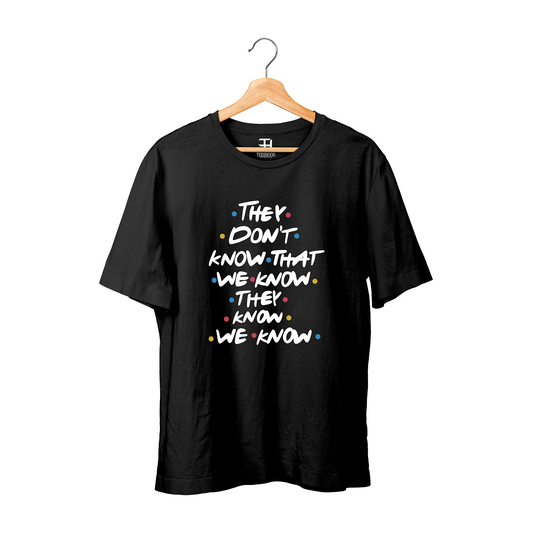 They Don't Know That - Friends T-shirt - Teeshood