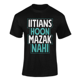 IITIAN HOON MAZAK NAHI - teeshood.com
